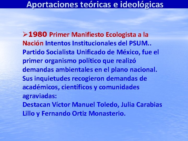 Aportaciones teóricas e ideológicas 1980 Primer Manifiesto Ecologista a la Nación Intentos Institucionales del