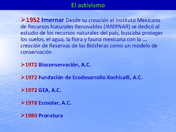 El activismo 1952 Imernar Desde su creación el Instituto Mexicano de Recursos Naturales Renovables