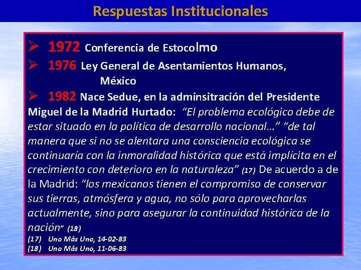 Respuestas Institucionales 1972 Conferencia de Estocolmo 1976 Ley General de Asentamientos Humanos, México 1982