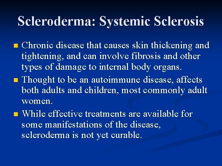 Scleroderma: Systemic Sclerosis Chronic disease that causes skin thickening and tightening, and can involve