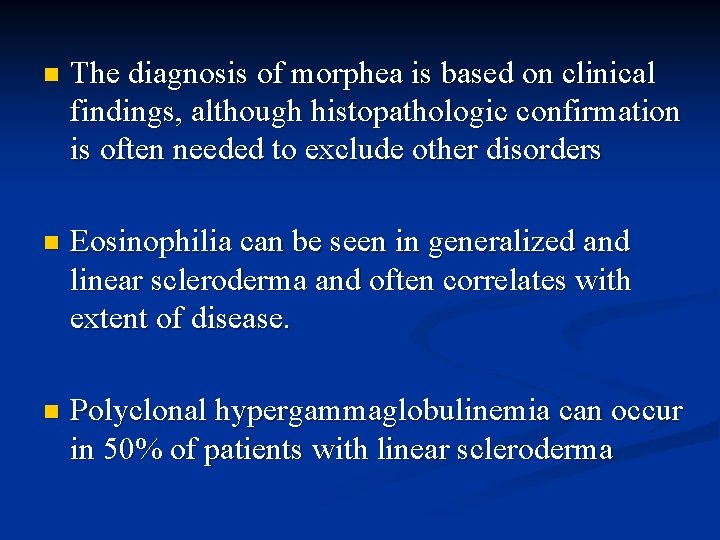 n The diagnosis of morphea is based on clinical findings, although histopathologic confirmation is