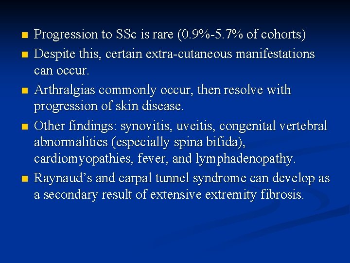 n n n Progression to SSc is rare (0. 9%-5. 7% of cohorts) Despite