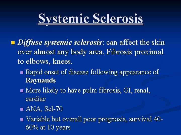 Systemic Sclerosis n Diffuse systemic sclerosis: can affect the skin over almost any body