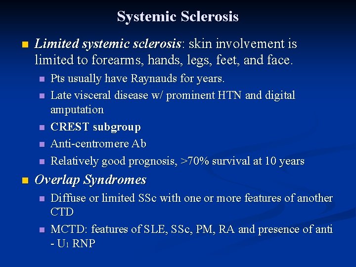 Systemic Sclerosis n Limited systemic sclerosis: skin involvement is limited to forearms, hands, legs,