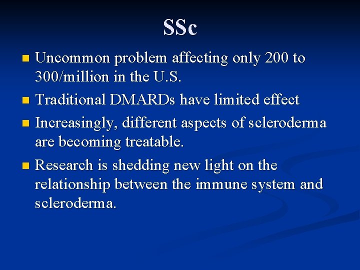 SSc Uncommon problem affecting only 200 to 300/million in the U. S. n Traditional