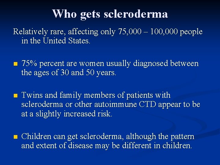 Who gets scleroderma Relatively rare, affecting only 75, 000 – 100, 000 people in