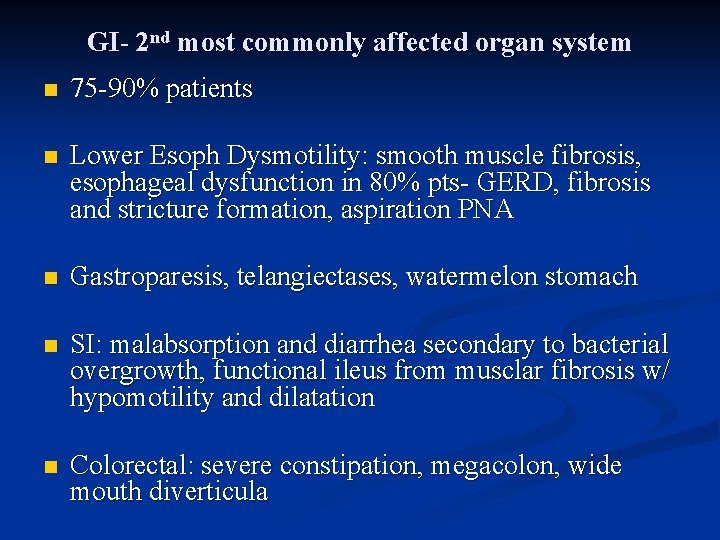 GI- 2 nd most commonly affected organ system n 75 -90% patients n Lower