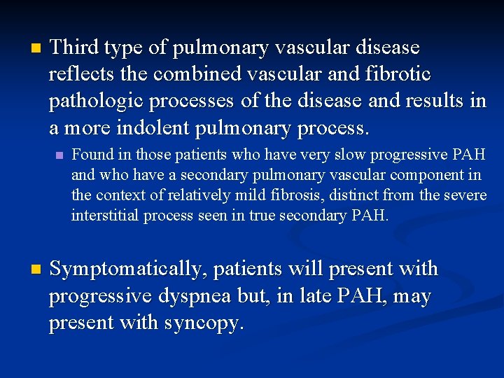 n Third type of pulmonary vascular disease reflects the combined vascular and fibrotic pathologic