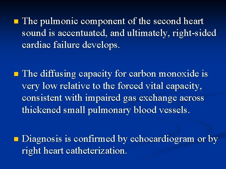 n The pulmonic component of the second heart sound is accentuated, and ultimately, right-sided