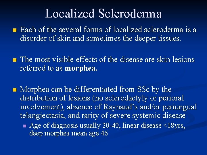 Localized Scleroderma n Each of the several forms of localized scleroderma is a disorder