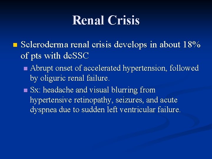 Renal Crisis n Scleroderma renal crisis develops in about 18% of pts with dc.