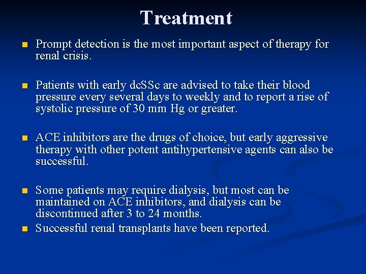 Treatment n Prompt detection is the most important aspect of therapy for renal crisis.