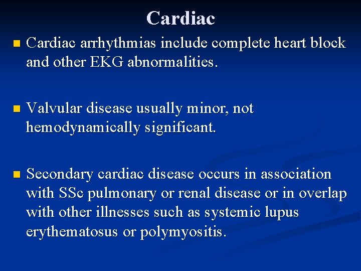 Cardiac n Cardiac arrhythmias include complete heart block and other EKG abnormalities. n Valvular