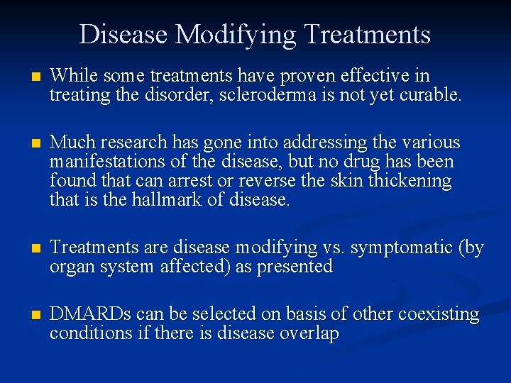 Disease Modifying Treatments n While some treatments have proven effective in treating the disorder,