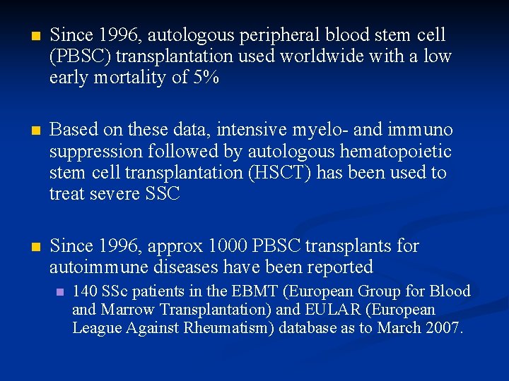n Since 1996, autologous peripheral blood stem cell (PBSC) transplantation used worldwide with a