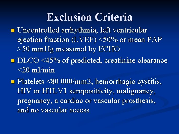 Exclusion Criteria Uncontrolled arrhythmia, left ventricular ejection fraction (LVEF) <50% or mean PAP >50