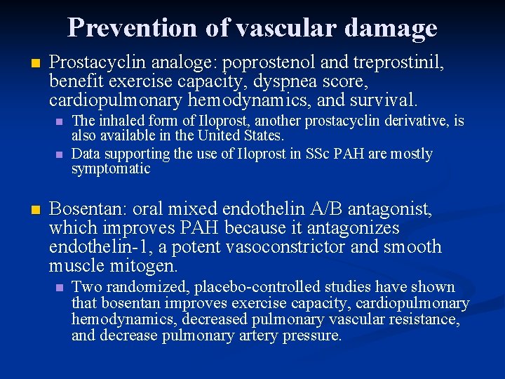 Prevention of vascular damage n Prostacyclin analoge: analog poprostenol and treprostinil, benefit exercise capacity,