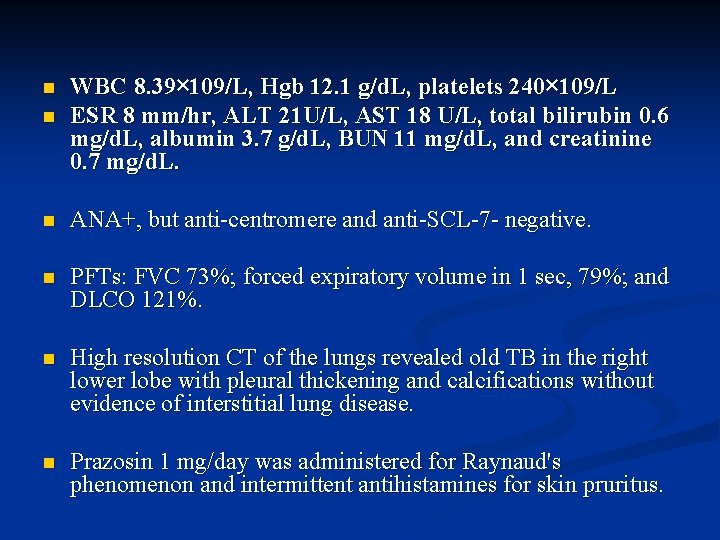 n WBC 8. 39× 109/L, Hgb 12. 1 g/d. L, platelets 240× 109/L ESR