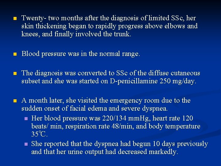 n Twenty- two months after the diagnosis of limited SSc, her skin thickening began