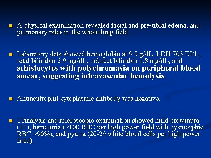 n A physical examination revealed facial and pre-tibial edema, and pulmonary rales in the