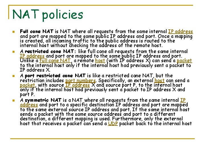 NAT policies n n Full cone NAT is NAT where all requests from the