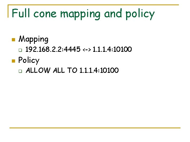Full cone mapping and policy n Mapping q n 192. 168. 2. 2: 4445