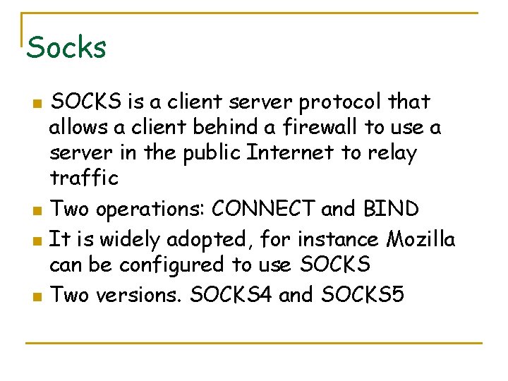 Socks n n SOCKS is a client server protocol that allows a client behind