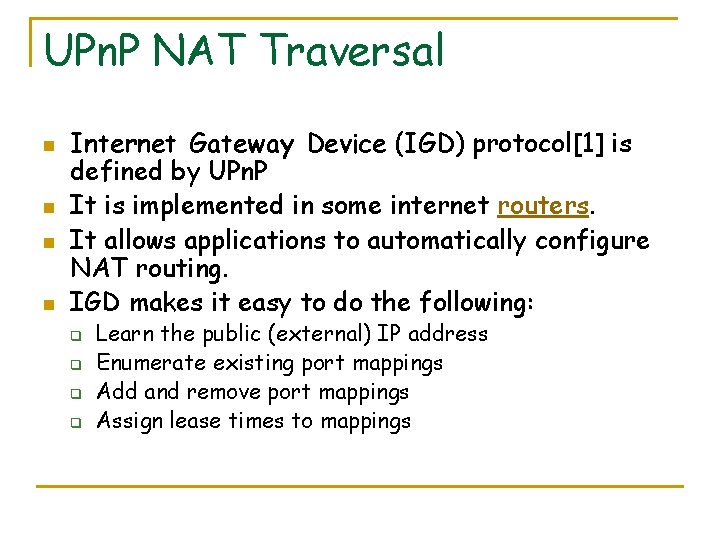 UPn. P NAT Traversal n n Internet Gateway Device (IGD) protocol[1] is defined by