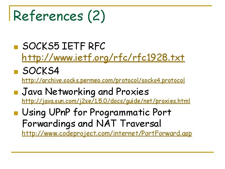 References (2) n n SOCKS 5 IETF RFC http: //www. ietf. org/rfc 1928. txt