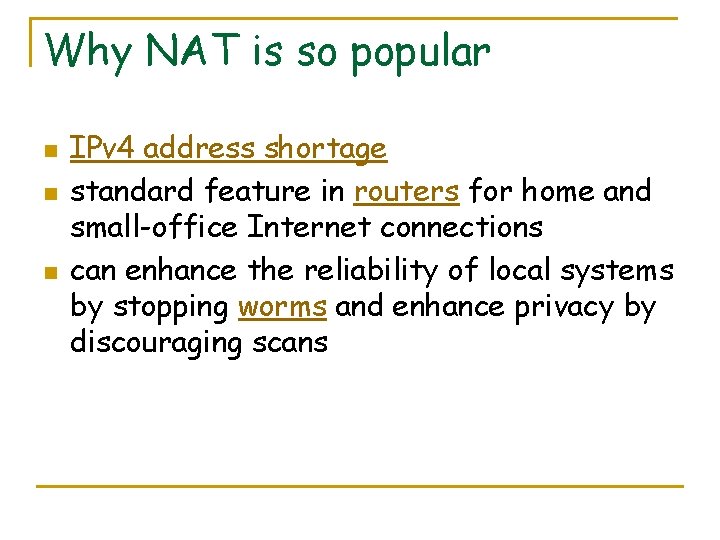 Why NAT is so popular n n n IPv 4 address shortage standard feature