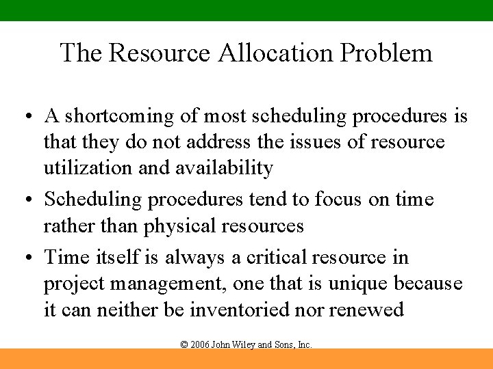 The Resource Allocation Problem • A shortcoming of most scheduling procedures is that they