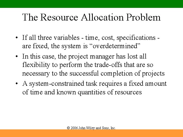 The Resource Allocation Problem • If all three variables - time, cost, specifications are