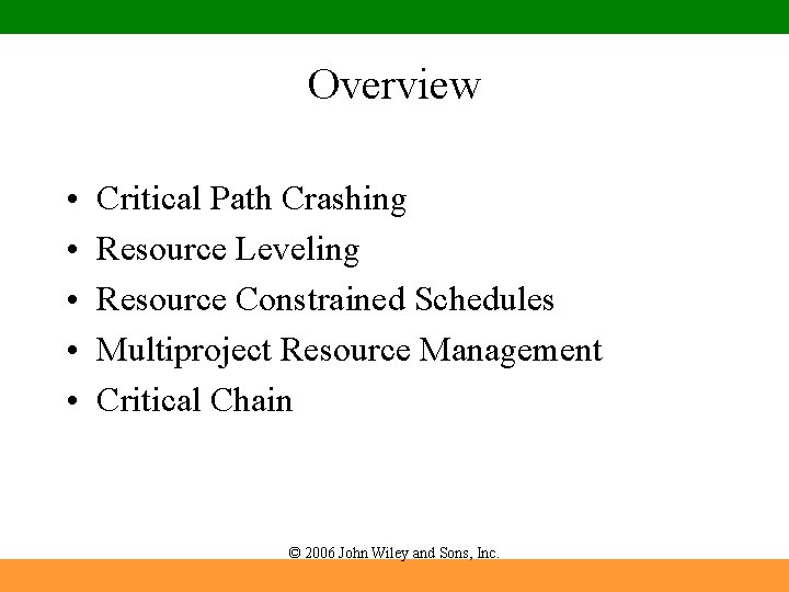 Overview • • • Critical Path Crashing Resource Leveling Resource Constrained Schedules Multiproject Resource