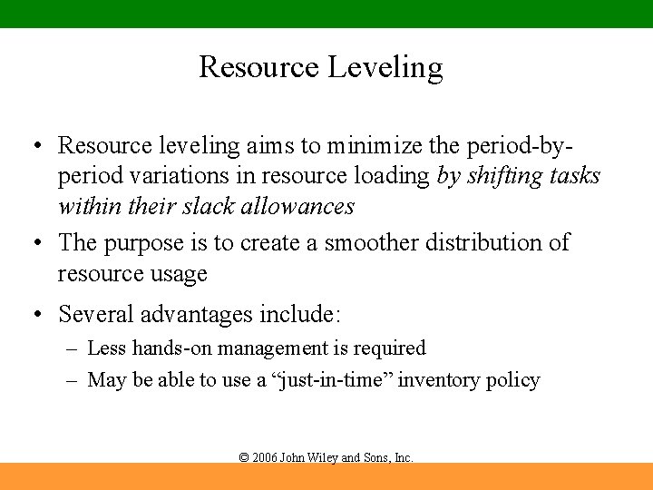 Resource Leveling • Resource leveling aims to minimize the period-byperiod variations in resource loading