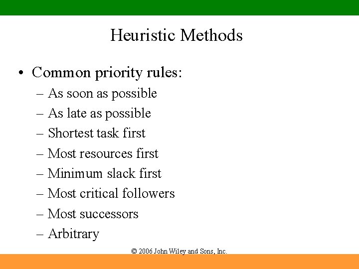 Heuristic Methods • Common priority rules: – As soon as possible – As late