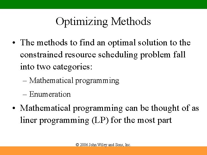 Optimizing Methods • The methods to find an optimal solution to the constrained resource
