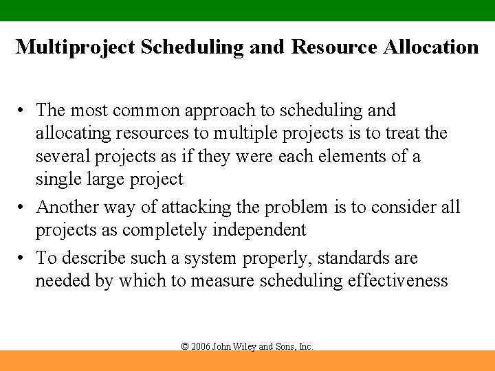 Multiproject Scheduling and Resource Allocation • The most common approach to scheduling and allocating