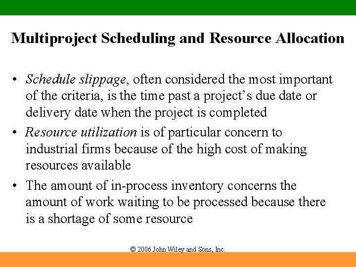 Multiproject Scheduling and Resource Allocation • Schedule slippage, often considered the most important of