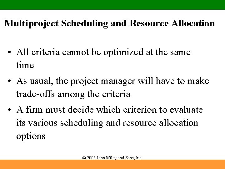 Multiproject Scheduling and Resource Allocation • All criteria cannot be optimized at the same