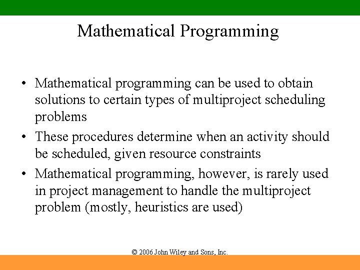 Mathematical Programming • Mathematical programming can be used to obtain solutions to certain types
