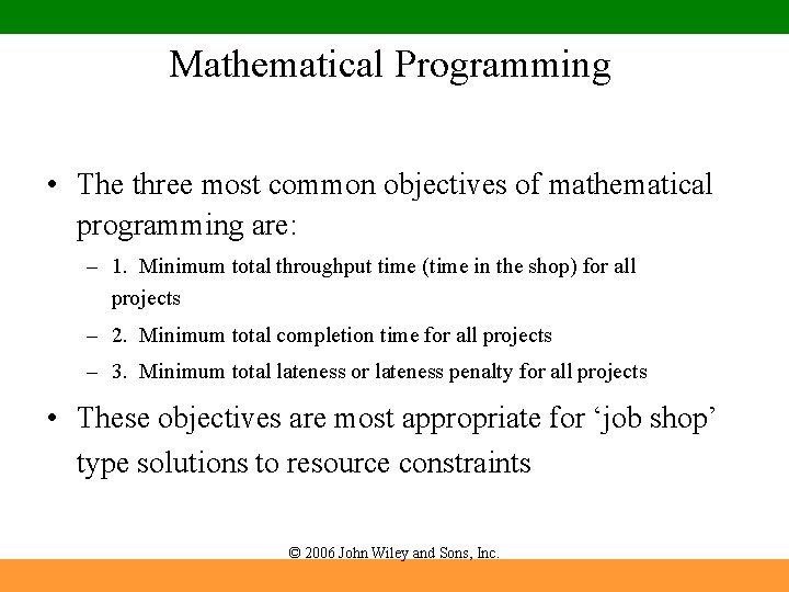 Mathematical Programming • The three most common objectives of mathematical programming are: – 1.