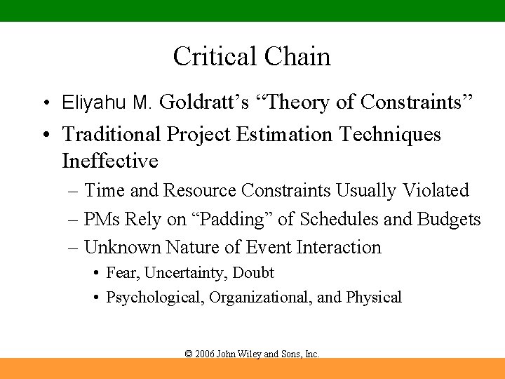 Critical Chain • Eliyahu M. Goldratt’s “Theory of Constraints” • Traditional Project Estimation Techniques