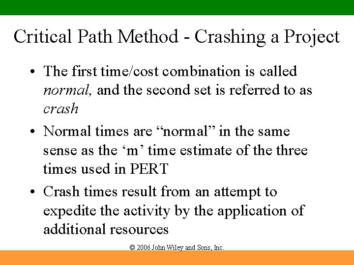 Critical Path Method - Crashing a Project • The first time/cost combination is called