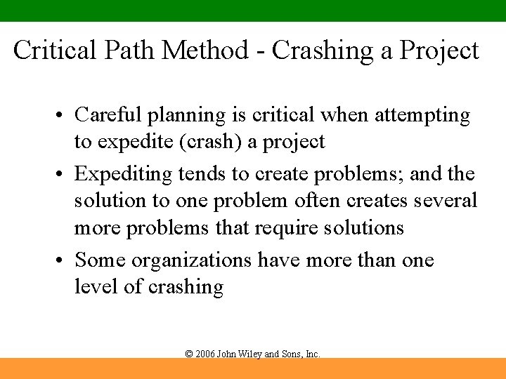 Critical Path Method - Crashing a Project • Careful planning is critical when attempting