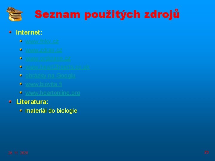 Seznam použitých zdrojů Internet: www. fnkv. cz www. zdrav. cz www. ordinace. cz www.