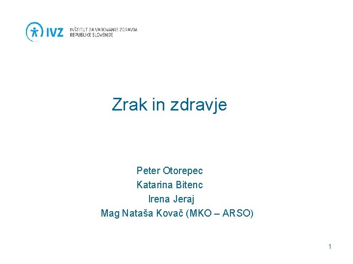 Zrak in zdravje Peter Otorepec Katarina Bitenc Irena Jeraj Mag Nataša Kovač (MKO –