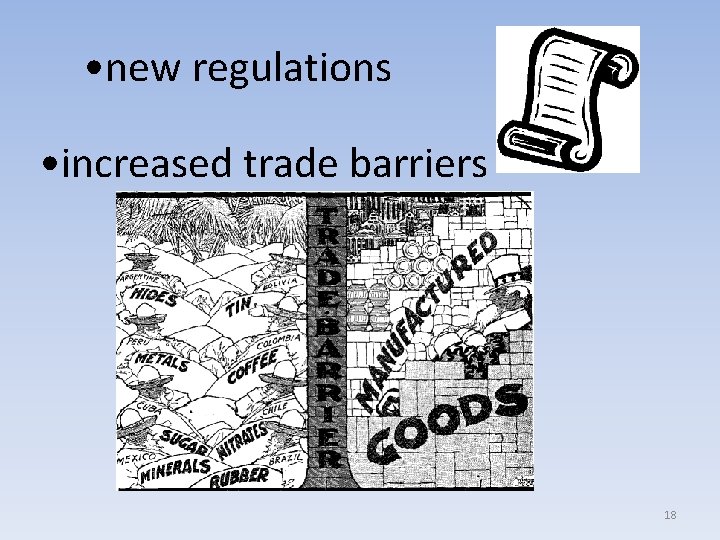  • new regulations • increased trade barriers 18 