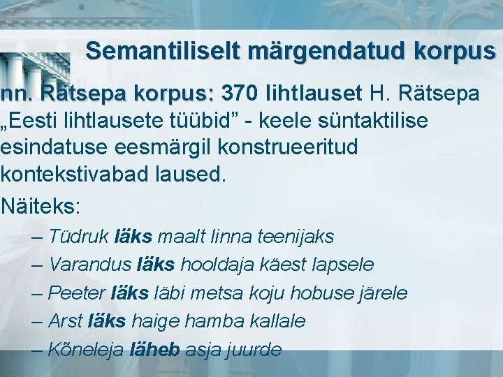 Semantiliselt märgendatud korpus nn. Rätsepa korpus: 370 lihtlauset H. Rätsepa „Eesti lihtlausete tüübid” -