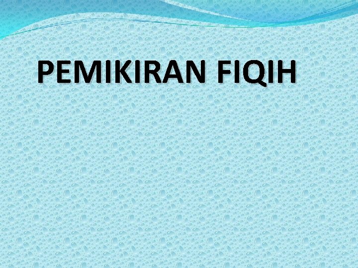 PEMIKIRAN FIQIH 