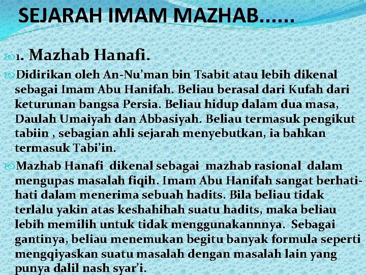 SEJARAH IMAM MAZHAB. . . 1. Mazhab Hanafi. Didirikan oleh An-Nu’man bin Tsabit atau